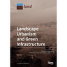 Landscape Urbanism and Green Infrastructure