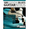 100 Essential Blues Guitar Intros: Learn 100 Classic Intro Licks in the Style of the Blues Guitar Greats