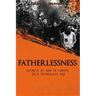 Fatherlessness - Secrets of How to Thrive in a Fatherless Age