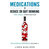 Medications to Reduce or Quit Drinking: The Drug Compendium: Volume 4 of the 'A Prescription for Alcoholics - Medications for Alcoholism' Series