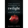 The Gospel According to Twilight: Women, Sex, and God