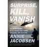 Surprise, Kill, Vanish: The Secret History of CIA Paramilitary Armies, Operators, and Assassins