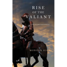 Rise of the Valiant (Kings and Sorcerers--Book 2)