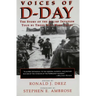 Voices of D-Day: The Story of the Allied Invasion Told by Those Who Were There
