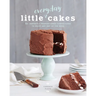 Little Everyday Cakes: 50+ Perfectly Proportioned Confections to Enjoy Any Day of the Week