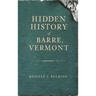 Hidden History of Barre, Vermont