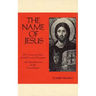 The Name of Jesus: The Names of Jesus Used by Early Christians and the Development of the Jesus Prayer Volume 44