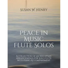 Peace In Music for Flute Solo: A collection of sacred hymn arrangements for Flute Solo with Piano Accompaniment
