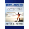 Visualfestation: How I Manifested the Life of My Dreams & You CAN TOO!