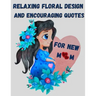 Relaxing floral design and encouraging quotes for new mom - strengthen your connection to yourself