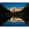 Colorado: A Historical Atlas
