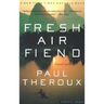 Fresh Air Fiend: Travel Writings