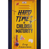 Hard Times of Childish Maturity