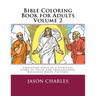 Bible Coloring Book for Adults Volume 2: Christian Verse in a Spiritual Story of Faith and Inspirational Religious Based Pictures