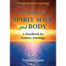 Astrology of Spirit, Soul and Body: A Handbook for Esoteric Astrology