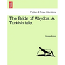 The Bride of Abydos. a Turkish Tale.