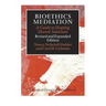 Bioethics Mediation: A Guide to Shaping Shared Solutions