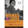 Wombs in Labor: Transnational Commercial Surrogacy in India