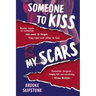 Someone To Kiss My Scars: A Teen Thriller