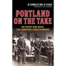 Portland on the Take: Mid-Century Crime Bosses, Civic Corruption & Forgotten Murders