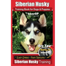 Siberian Husky Training Book for Dogs & Puppies by BoneUP Dog Training: Are You Ready to Bone Up? Easy Steps * Fast Results - Siberian Husky Training