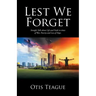 Lest We Forget: Straight Talk about Life and Faith in Times of War, Poverty and Loss of Hope.