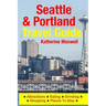 Seattle & Portland Travel Guide: Attractions, Eating, Drinking, Shopping & Places To Stay