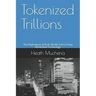 Tokenized Trillions: The Digitization of Real-World Assets Using Blockchain Technology