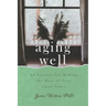 Aging Well: 30 Lessons for Making the Most of Your Later Years