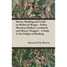 Money, Banking and Credit in Mediaeval Bruges - Italian Merchant Bankers, Lombards and Money Changers - A Study in the Origins of Banking