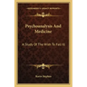 Psychoanalysis and Medicine: A Study of the Wish to Fall Ill
