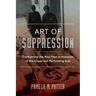 Art of Suppression: Confronting the Nazi Past in Histories of the Visual and Performing Arts Volume 50