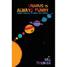 Uranus Is Always Funny: Short Essays to Make You Laugh