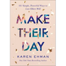 Make Their Day: 101 Simple, Powerful Ways to Love Others Well
