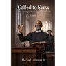 Called to Serve: Becoming a Minister of the Gospel Volume 2