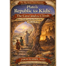 Plato's Republic for Kids: The Cave and the Climb Power, Truth, and the Fate of the City (Books V-X)