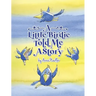 A Little Birdie Told Me A Story: Whimsical tale in verse.