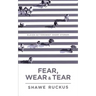 Fear, Wear, and Tear: Eleven Bittersweet Short Stories