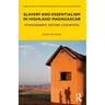 Slavery and Essentialism in Highland Madagascar: Ethnography, History, Cognition