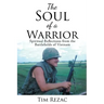 The Soul of a Warrior: Spiritual Reflections from the Battlefields of Vietnam