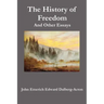 The History of Freedom. and Other Essays