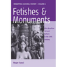 Fetishes and Monuments: Afro-Brazilian Art and Culture in the 20th Century