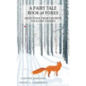 A Fairy Tale Book of Foxes: Selections from Favorite Folklore Stories
