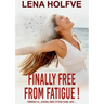 Finally Free from Fatigue!: Formerly Ill Several Since Fifteen Years says...