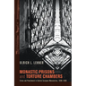 Monastic Prisons and Torture Chambers