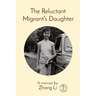 The Reluctant Migrant's Daughter: A memoir
