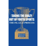 Taking the Crazy Out of Youth Sports: The P.E.A.C.E. Process