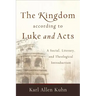 The Kingdom According to Luke and Acts: A Social, Literary, and Theological Introduction