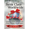 Santa Claus Worldwide: A History of St. Nicholas and Other Holiday Gift-Bringers