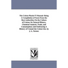 The Cotton Planter'S Manual: Being A Compilation of Facts From the Best Authorities On the Culture of Cotton; Its Natural History, Chemical Analysis,